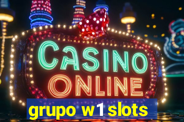 grupo w1 slots